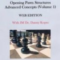 Opening Pawn Structures Advanced Concepts Volume 1