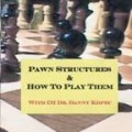 Pawn Structures and How to Play Them